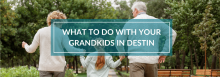 What to do with Your Grandkids in Destin